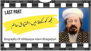 Biography Of Ishtiyaque Alam Ziya Shahbazi Bhaglpuri_ last part