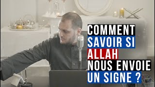 Comment savoir si Allah nous envoie un signe ?