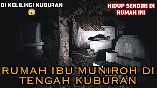 RUMAH IBU MUNIROH DI TENGAH KUBURAN CINA 😱 - TEGAL