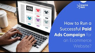 How to Run a Successful Paid Ads Campaign for an Ecommerce Website?