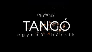 egy5egy - Tangó // 'Egyedül bárkik' színházi est