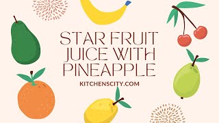 Star Fruit Juice With Pineapple- KitchensCity