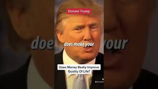 Does MONEY actually changed your life? - Donald Trump #shorts