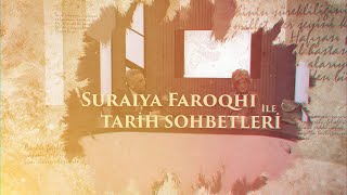 Suraiya Faroqhi ile Tarih Sohbetleri | 9. Bölüm