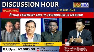 DISCUSSION HOUR  21ST JUNE 2024 ,TOPIC : RITUAL CEREMONY AND ITS EXPENDITURE IN MANIPUR