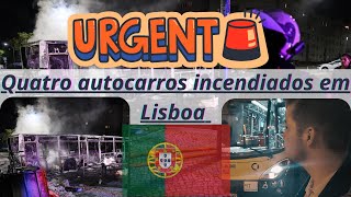 Portugal. Quatro autocarros incendiados em Lisboa.