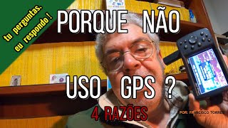 PORQUE RAZÃO NÃO USO GPS NA MOTO ?