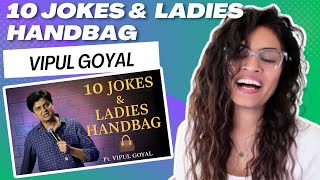 10 JOKES & LADIES HANDBAG (VIPUL GOYAL) REACTION! || STAND-UP COMEDY