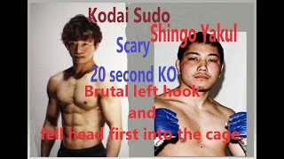 Kodai Sudo vs Shingo Yakul  MMA Strašidelné 20 s. KO. brutální levý hák spadl hlavou napřed do klece