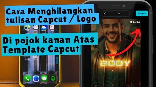 Cara Menghilangkan Tulisan CapCut di pojok kanan atas Template | Tanpa TikTok