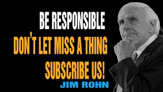 Be Responsible - Jim Rohn