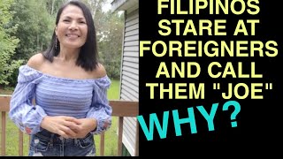 WHY DO MOST FILIPINOS STARE AT FOREIGNERS AND CALL THEM "JOE"?/Foreigners visit The Philippines