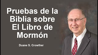 Pruebas de la Biblia sobre el Libro de Mormón - Duane S. Crowther