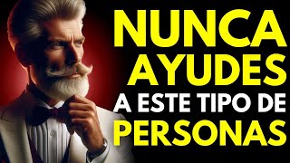 8 TIPOS de PERSONAS a las que NO DEBEMOS AYUDAR (SABIDURÍA PARA VIVIR) | ESTOICISMO