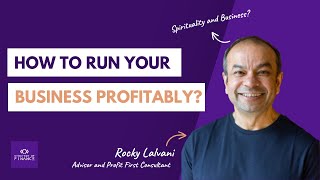 How to run your business Profitably? with Rocky Lalvani, Advisor and Expert Consultant