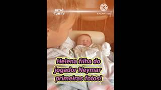 Helena filha do jogador Neymar primeiras fotos! #neymar