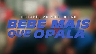 Jottapê, MC M10, DJ RD - Bebe Mais Que Opala | KIT BEBE MAIS