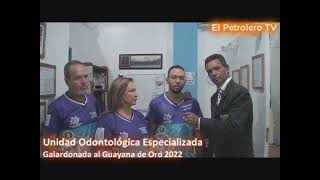 GUAYANA DE ORO Unidad Odontológica Especializada  Galardonada al Guayana de Oro 2022