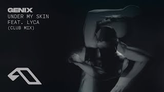 Genix & LYCA - Under My Skin (Club Mix)