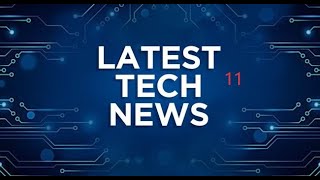 TECH NEWS EPISODE -11 #technewsupdates #technology