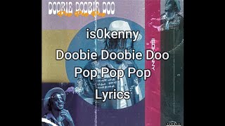 is0kenny - Doobie Doobie Doo Pop Pop Pop - Lyrics