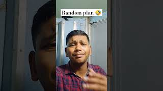 Random plan 🤣🤣 #random #funny #shorts