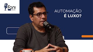 Conheça as facilidades de um projeto de automação. | Fani Talk