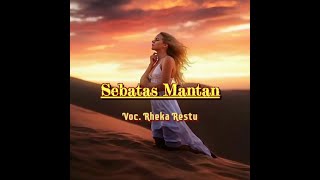 Rheka Restu ▪ Sebatas Mantan ( Official Lirik Video )