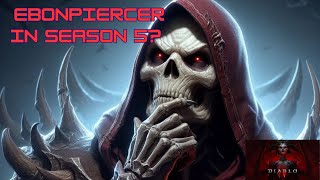 Diablo 4 : Ebonpiercer in Season 5?  How did it fare?  Let's take a look!