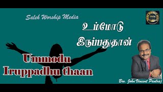 Ummodu Irupathu Thaan Ullathin | Cover | Selah Worship Media | Bro. John Vincent Paul Raj