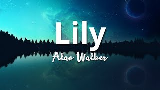 Lily (Lyrics) - Alan Walker, K-391 & Emelie Hollow