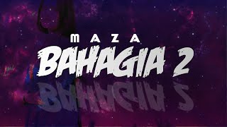 BAHAGIA 2 - MAZA (OFFICIAL LYRICS)