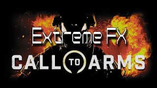 Extreme FX - Call To Arms - Modded Gameplay - by Oscar Mike