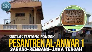 SEKILAS Tentang Pesantren AL-ANWAR 1 Sarang Rembang