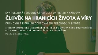 Monika Ulrichová, Ph.D. – Může onkologické onemocnění přinést do života něco pozitivního?