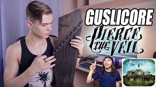 GUSLICORE - Pierce The Veil | КАВЕР НА ГУСЛЯХ | COVER