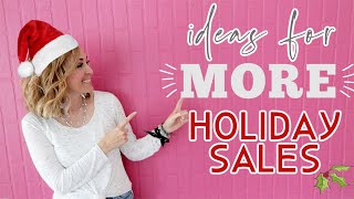 How to get MORE Holiday Sales