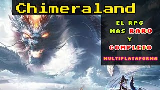 CHIMERALAND - el juego RPG MUNDO ABIERTO mas RARO y COMPLETO que hay /  CROSSPLAY android / pc