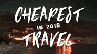 2018 Travel | CHEAP travel + where to go in 2018!