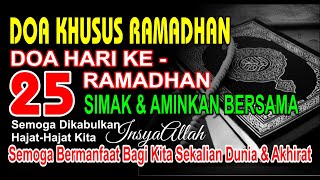 DOA RAMADHAN HARI KE 25, Amalan RAMADHAN || Doa 10 Hari Terakhir RAMADHAN