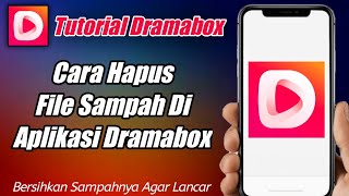 Cara Menghapus File Sampah/Cache Di Aplikasi DramaBox