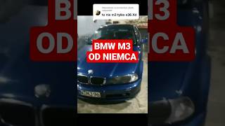 Bmw m3 od Niemca. Bariera językowa i drifty pod Biedronką. Pół żartem pół serio #wazzup