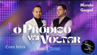 O Pródigo Vai Voltar /Daniel & Samuel /com letra lançamento