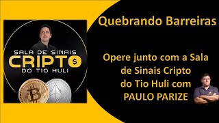 "Quebrando Barreiras" - Opere Junto com a Sala de Sinais Cripto do TIO HULI