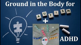 How People with Autism & ADHD Can Benefit from SE and Grounding in the Body