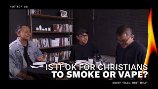 Is it ok for Christians to smoke or vape? - Hot Topics #01