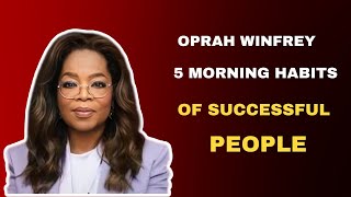 5 Morning Habits Of Successful People | Inspired By Oprah Winfrey Speeches