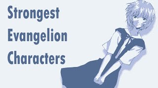 Top 15 Strongest Evangelion Characters