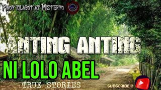 ANTING ANTING NI LOLO ABEL| ASWANG TRUE STORY | ANTING ANTING