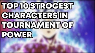 Top 10 Strongest Character In Tournament Of Power | Dragon Ball Super